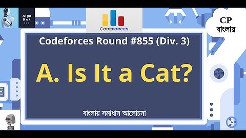 A. Is It a Cat? || Codeforces Round #855 (Div. 3) || বাংলায় সমাধান আলোচনা ||