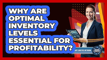 Why Are Optimal Inventory Levels Essential for Profitability?