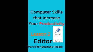 Computer Skills that Increase Your Productivity || Lesson 2 Editor || part 5 Business Application