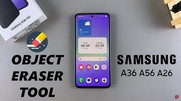 How To Use Object Eraser Tool On Samsung Galaxy A36/A26/A56
