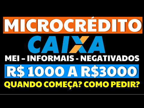 1000 A 3000 REAIS MICROCRÉDITO CAIXA NEGATIVADOS INFORMAIS E MEI QUANDO COMEÇA COMO PEDIR