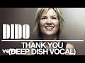 Dido - Thank You (Deep Dish Vocal) (Audio)