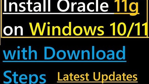 How to install Oracle 11g on Windows 11