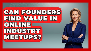 Can Founders Find Value In Online Industry Meetups? - Founders Supporting Founders