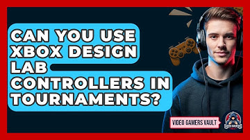 Can You Use Xbox Design Lab Controllers In Tournaments? - Video Gamers Vault