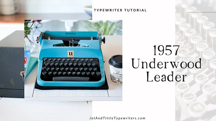 TUTORIAL FOR A 1957 UNDERWOOD LEADER