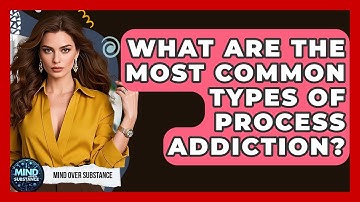What Are The Most Common Types Of Process Addiction? - Mind Over Substance