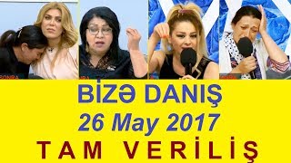 Bize danis 26.05.2017 Tam verilis / Bize danis 26 may 2017 / HD
