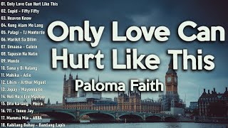 Download lagu Only Love Can Hurt - Paloma Faith 😍 New OPM Hits 🎸 New Tagalog Songs Playlist 2024 😍
