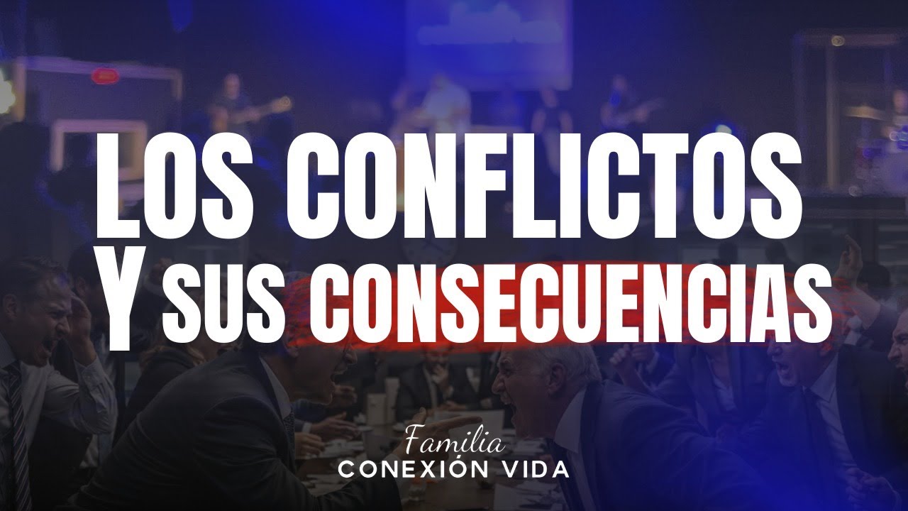 LOS CONFLICTOS Y sus CONSECUENCIAS