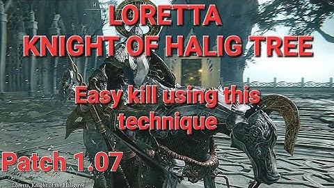 Loretta Knight Of The Haligtree - Easy kill technique and guide - Patch 1.07 - Elden Ring