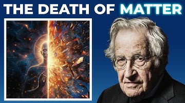How Physics Killed Materialism | Chomsky Explains Why Science Abandoned Reality
