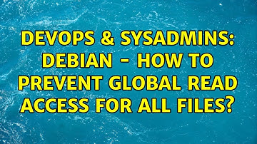 DevOps & SysAdmins: Debian - how to prevent global read access for all files? (3 Solutions!!)