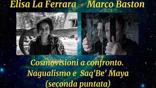 Cosmovisioni a confronto. Nagualismo & Saq' Be' Maya (con Elisa La Ferrara e Marco Baston)