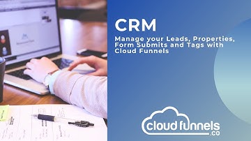 CRM - Manage your Leads, Properties, Form Submits and Tags with Cloud Funnels