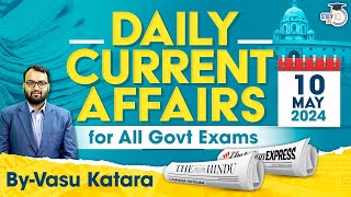 Daily Current Affairs for All Government Exams | 10 May 2024 | By Vasu Katara | StudyIQ IAS