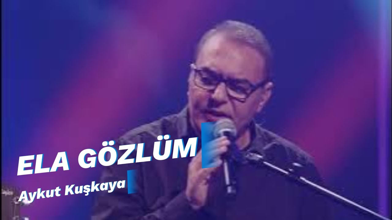 ELA GÖZLÜM | Aykut Kuşkaya