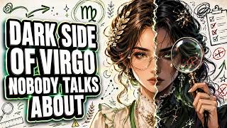 The Dark Side of Virgo Nobody Talks About
