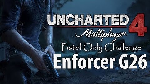 Uncharted 4 Pistol Only Challenge #8: Enforcer G26