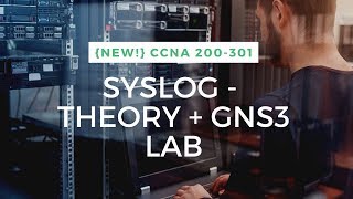 Syslog Theory + GNS3 Lab || {New!} CCNA 200-301 [English]