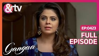 Zoya हुई Pulkit के बेटी से Jealous | Gangaa | Full Ep. 423 | @andtvchannel