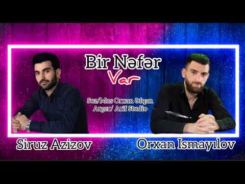 Orxan Ismayilov ft Siruz Azizov - Bir Nefer Var ( Yeni 2023)