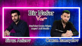 Orxan Ismayilov ft Siruz Azizov - Bir Nefer Var ( Yeni 2023) Resimi
