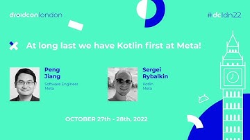 At long last we have Kotlin first at Meta! - Peng Jiang & Sergei Rybalkin | droidcon London 2022