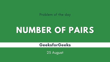 POTD- 25/08/2024 | Number of pairs | Problem of the Day | GeeksforGeeks