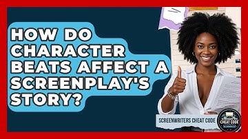 How Do Character Beats Affect A Screenplay