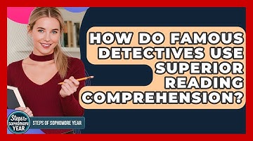 How Do Famous Detectives Use Superior Reading Comprehension? - Steps to Sophomore Year