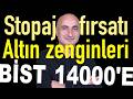 Stopajsız yatırım fırsatı | Altın zenginleri | Borsada hedef 14.000