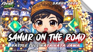 Download Lagu DJ SAHUR ON THE ROAD 2026 BATTLE GANAS 🔥 FULL KATA KATA VIRAL TIKTOK MP3