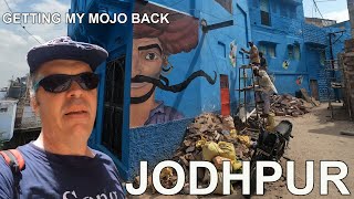 Getting My Mojo Back In Jodhpur, India