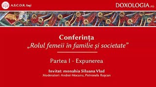 Conferința „Rolul femeii în familie și societate” - partea I - monahia Siluana Vlad