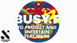 BUSY P - To Protect and Entertain (feat. Murs) [Official Audio]