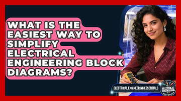 What Is The Easiest Way To Simplify Electrical Engineering Block Diagrams?