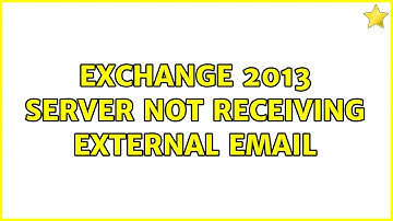 Exchange 2013 server not receiving external email