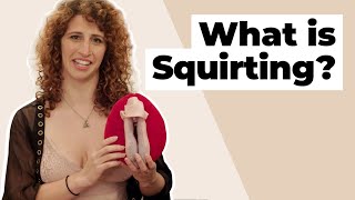 What Is Squirting? A Lesson In Anatomy &