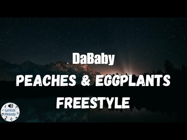 DaBaby – PEACHES & EGGPLANTS (Freestyle) Lyrics