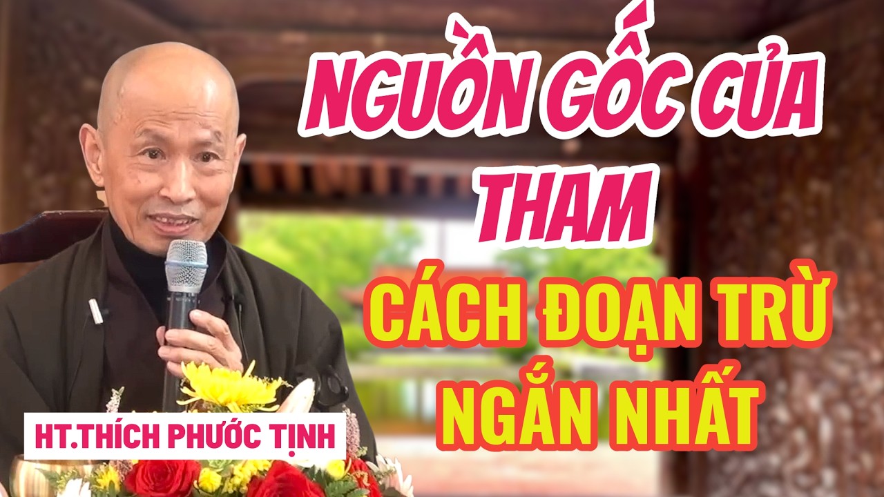 NGUỒN GỐC THAM & CÁCH ĐOẠN TRỪ | HT Thích Phước Tịnh
