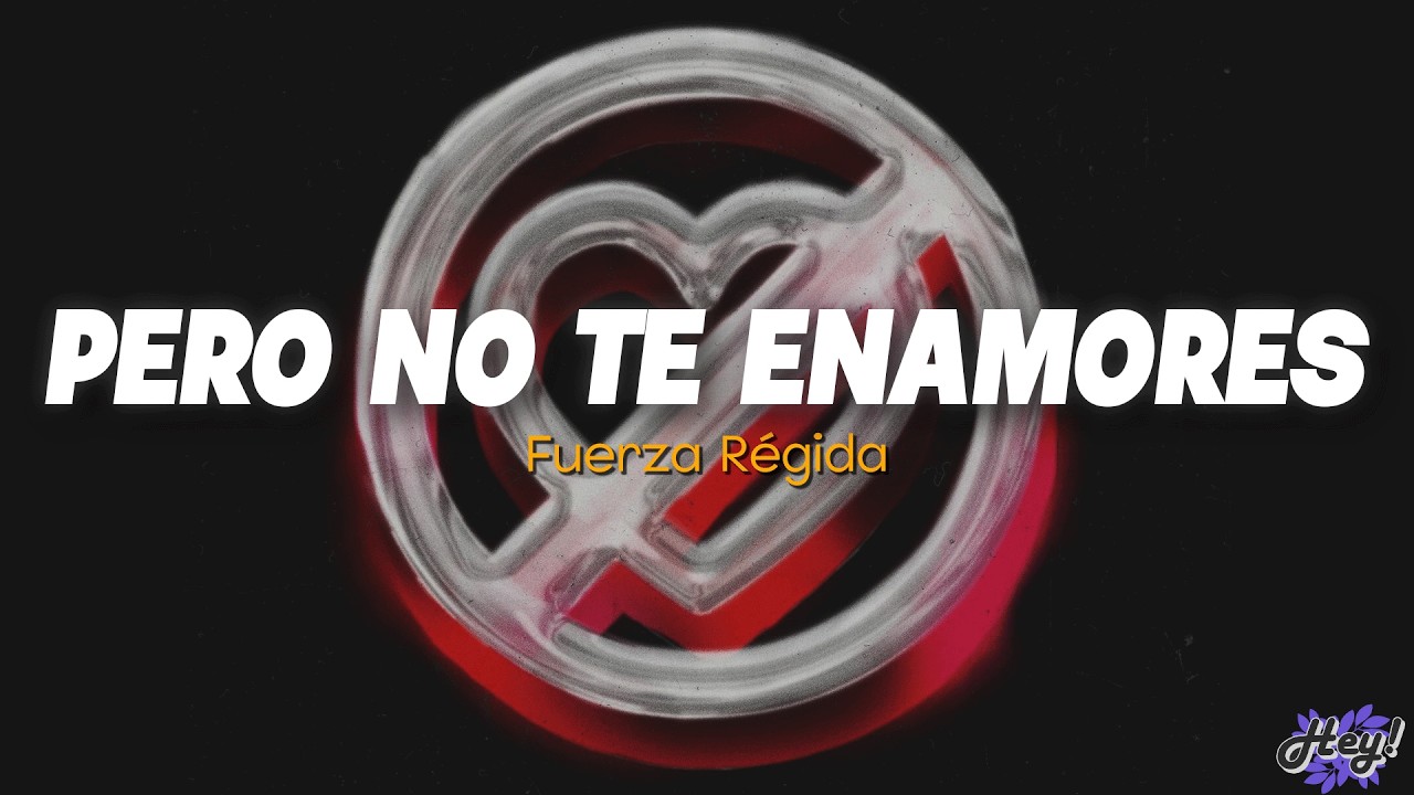 Fuerza Regida - PERO NO TE ENAMORES (Letra)