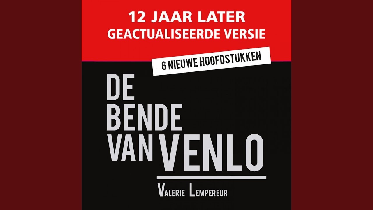 Hoofdstuk 276 - De bende van Venlo - twaalf jaar later - YouTube