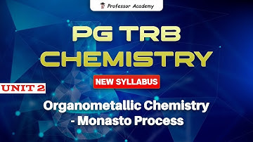 PG TRB Chemistry | New Syllabus | Unit 2 | Organometallic Chemistry | Monasto Process