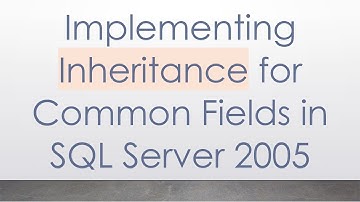 Implementing Inheritance for Common Fields in SQL Server 2005