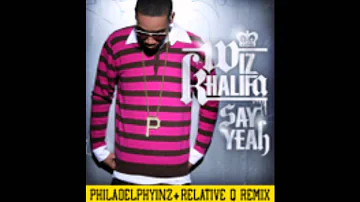 Wiz Khalifa - Say Yeah (Philadelphyinz & Relative Q Remix)