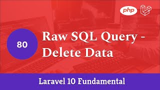 Laravel 10 Fundamental [Part 80] - Raw SQL Query - Delete Data