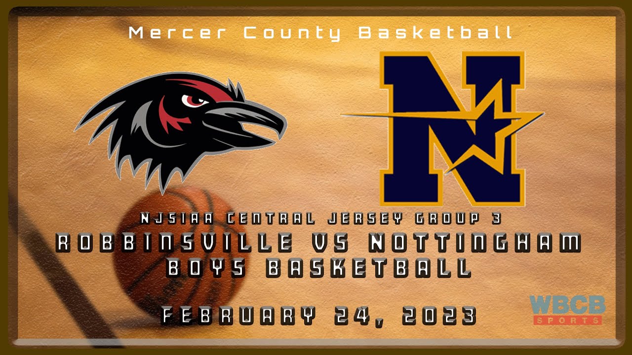 NJSIAA Central Jersey Group 3 | Robbinsville at Nottingham Boys Basketball 2/24/23