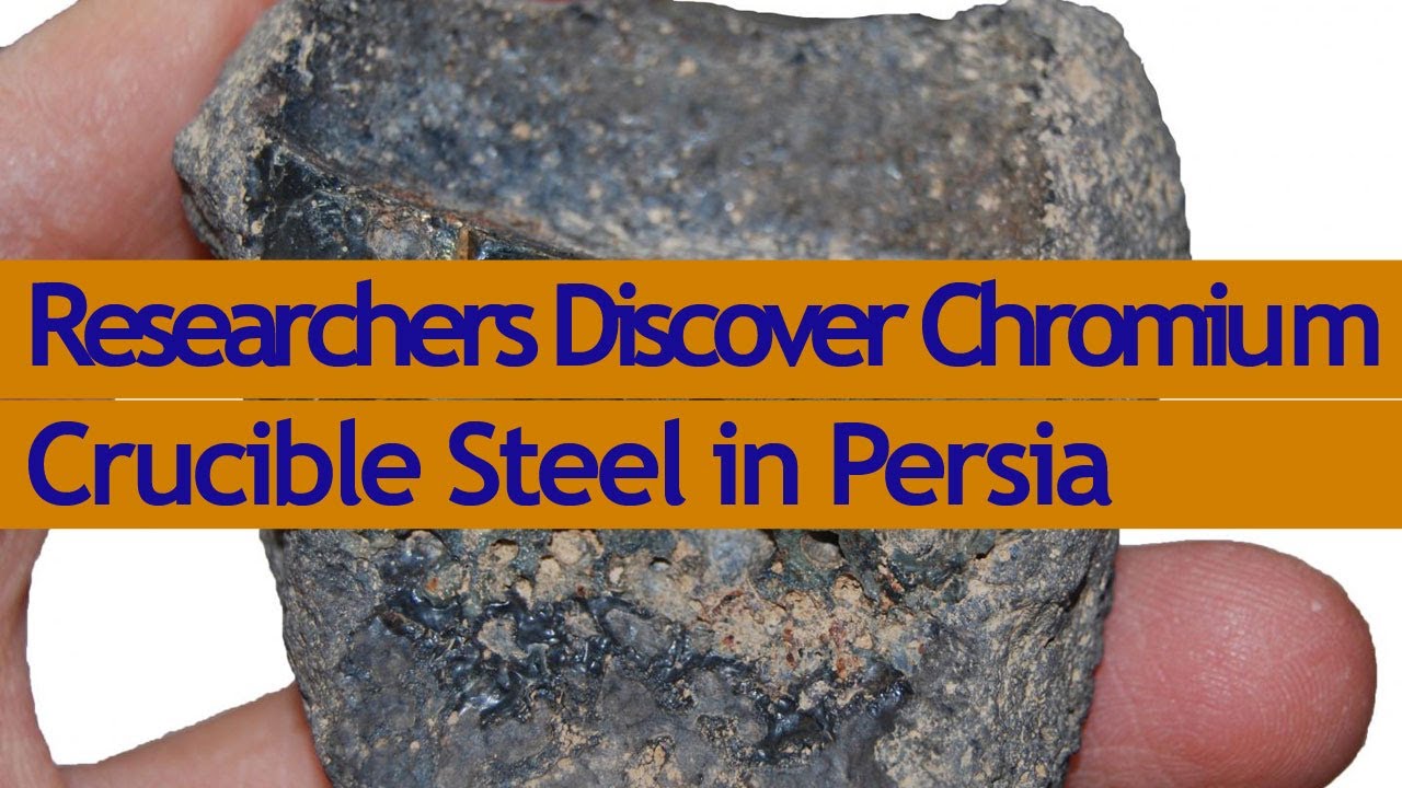 Chromium Crucible Steel was First Made in Persia 900 Years Ago YouTube