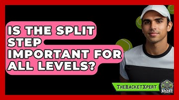 Is The Split Step Important For All Levels? - The Racket Xpert